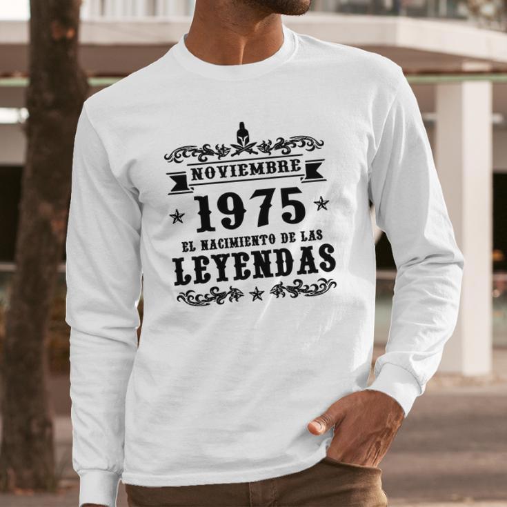 Noviembre 1975 El Nacimiento De Las Leyendas Long Sleeve T-Shirt Gifts for Him