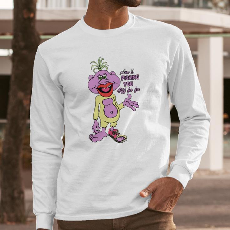 Peanut Am I Pissing You Off Fa Fa Shirt Long Sleeve T-Shirt Gifts for Him