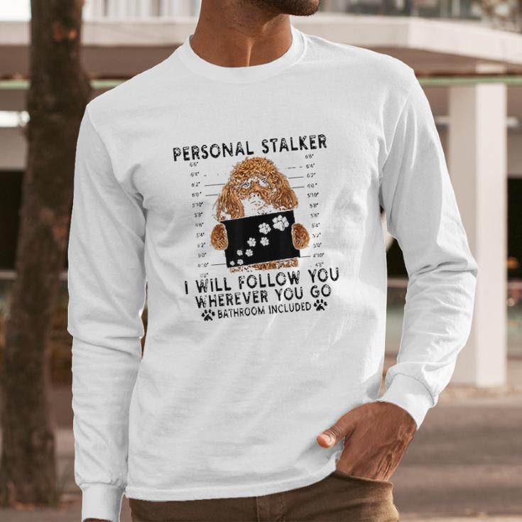 Personal Stalker I Will Follow You Poodle Lover Gift Long Sleeve T-Shirt Gifts for Him