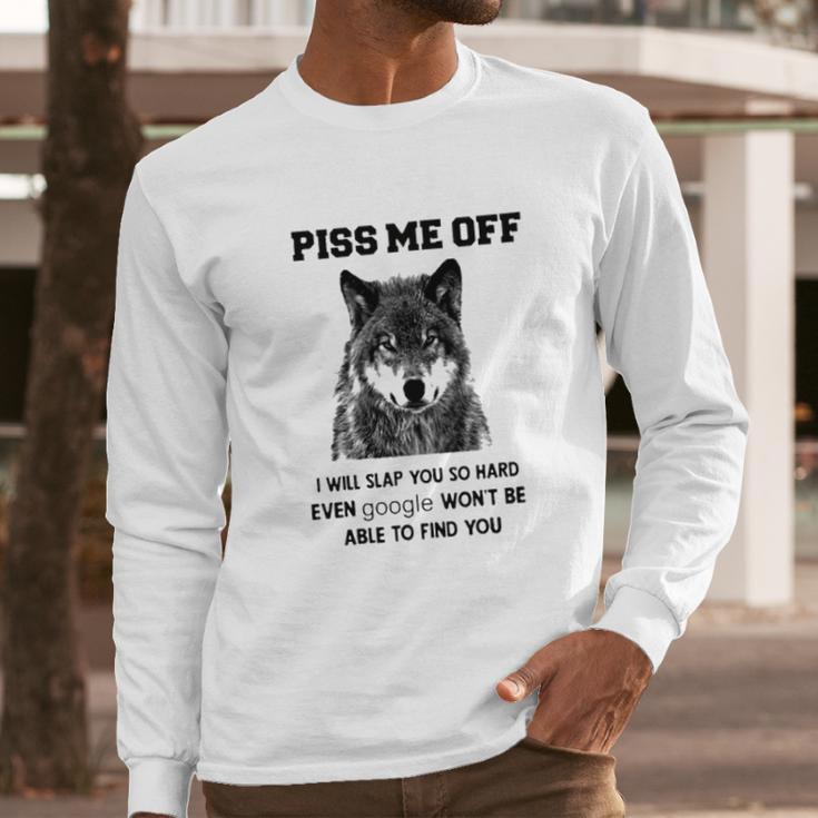 Piss Me Off Wolf Long Sleeve T-Shirt Gifts for Him