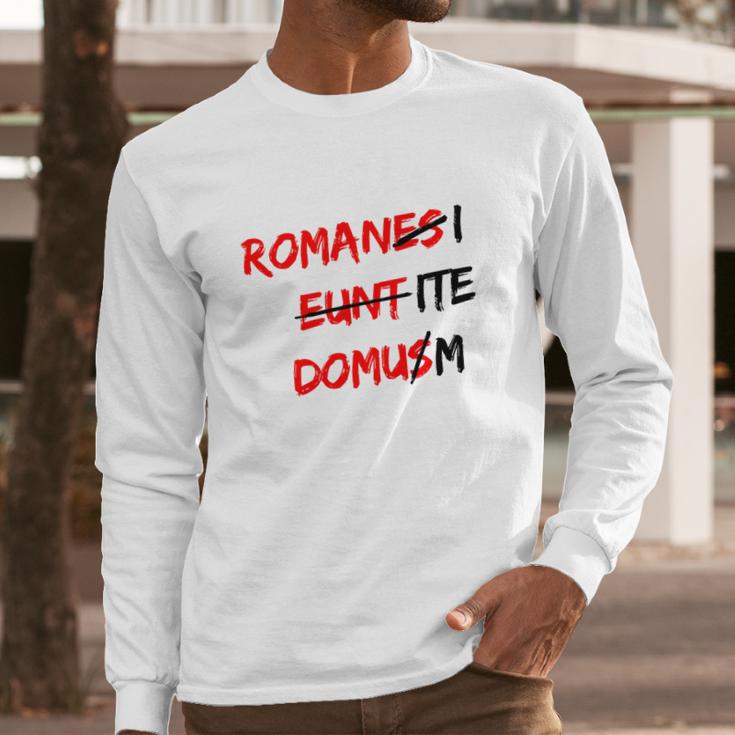 Romanes Eunt Domus Long Sleeve T-Shirt Gifts for Him