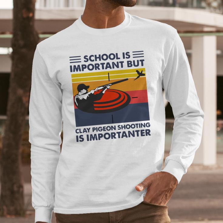 School Is Important But Clay Pigeon Shooting Is Importanter Vintage Shirt Long Sleeve T-Shirt Gifts for Him