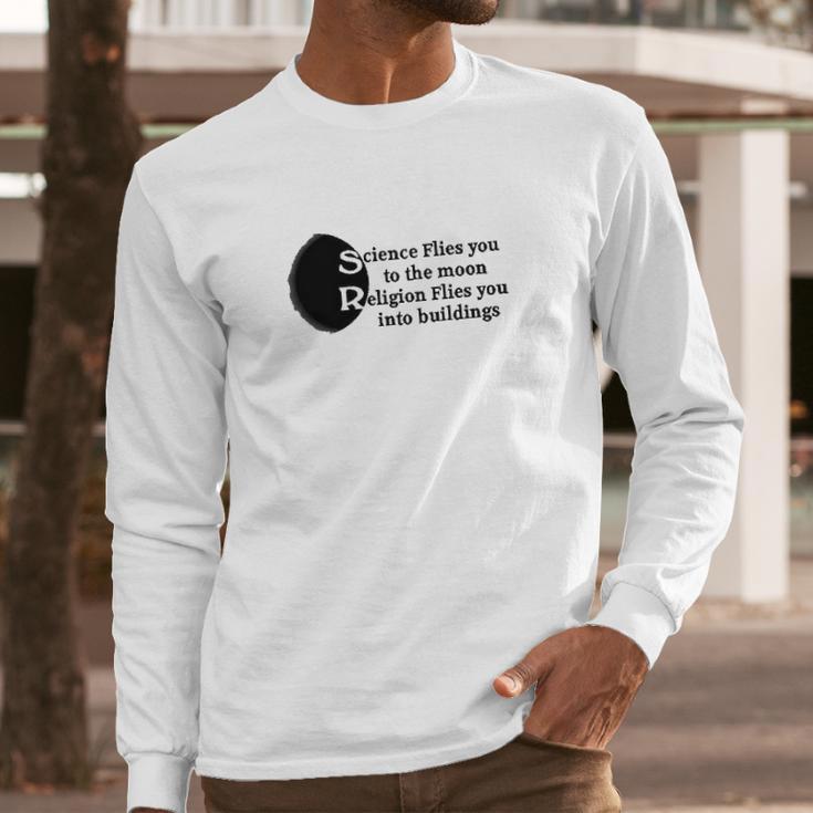 Science Flies You To The Moon Religion Into Buildings Atheist Long Sleeve T-Shirt Gifts for Him