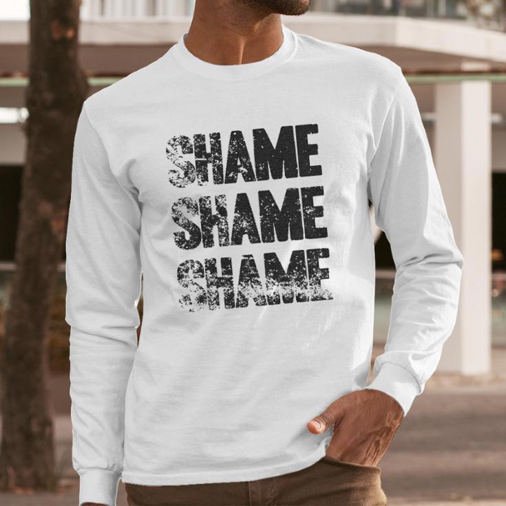 Shame Shame Shame Funny Tv Show Quote Long Sleeve T-Shirt Gifts for Him