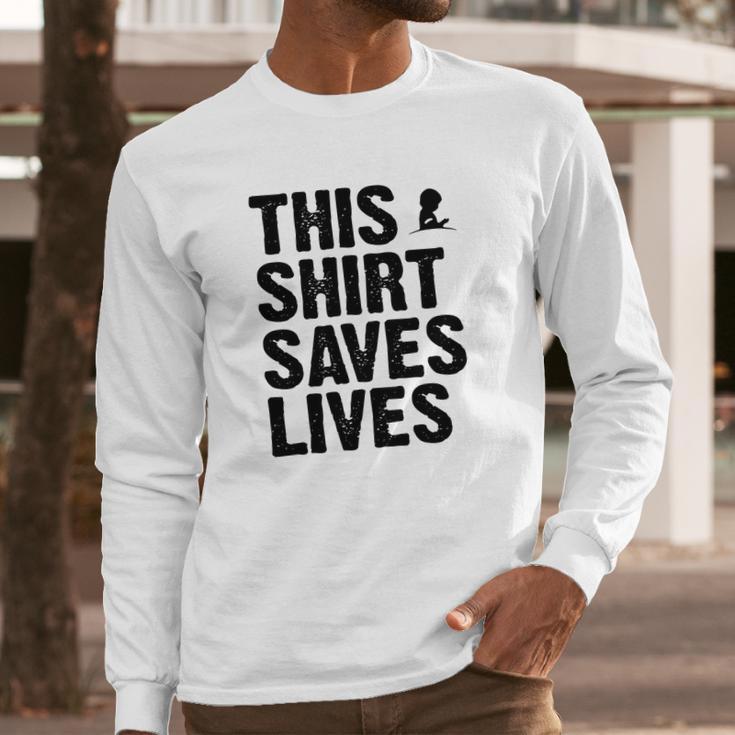 This Shirt Saves Lives Shirt Long Sleeve T-Shirt Gifts for Him