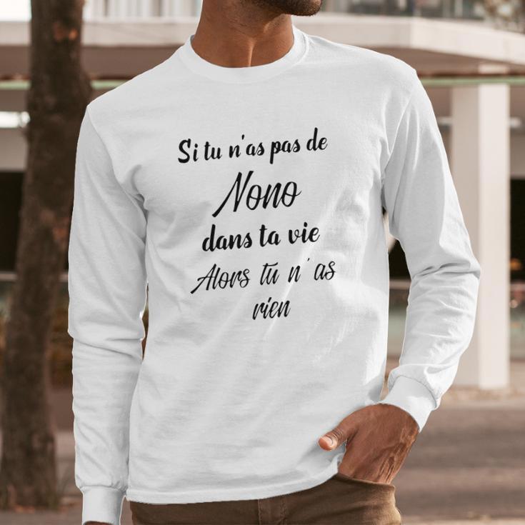 Si Tu Ñas Pas De Nono Dans Ta Vie Alors Tu Ñas Rien Long Sleeve T-Shirt Gifts for Him