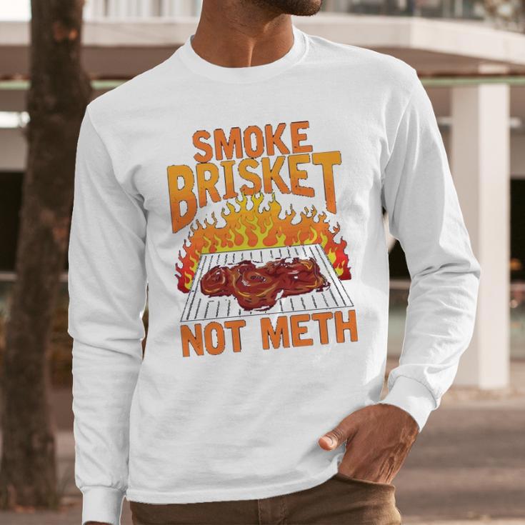 Smoke Brisket Not Meth Grilling Bbq Funny Gift Long Sleeve T-Shirt Gifts for Him