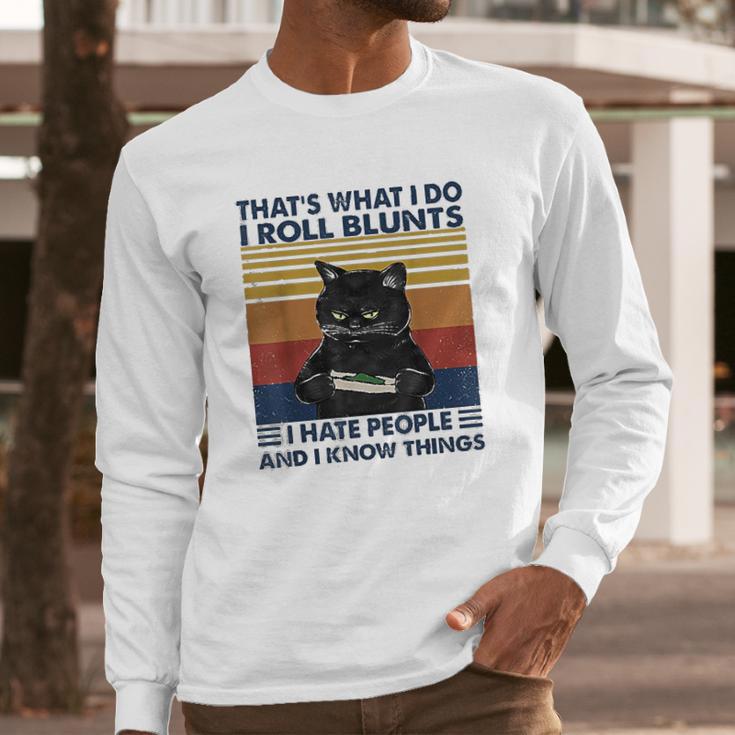 Thats What I Do I Roll Blunts I Hate People Cat Funny Long Sleeve T-Shirt Gifts for Him