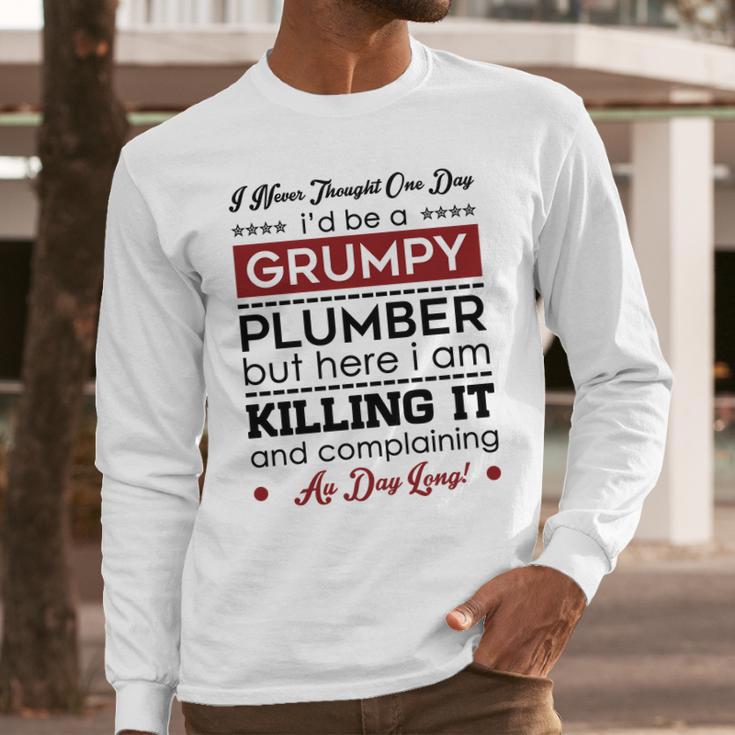 I Never Thought One Day I D Be A Groumpy Plumber Long Sleeve T-Shirt Gifts for Him