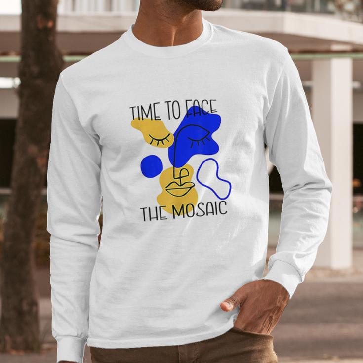 Time To Face The Mosaic Funny Creative Art Gift Long Sleeve T-Shirt Gifts for Him