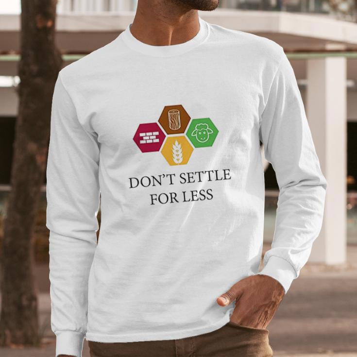 Ugp Campus Apparel Dont Settle For Less Long Sleeve T-Shirt Gifts for Him