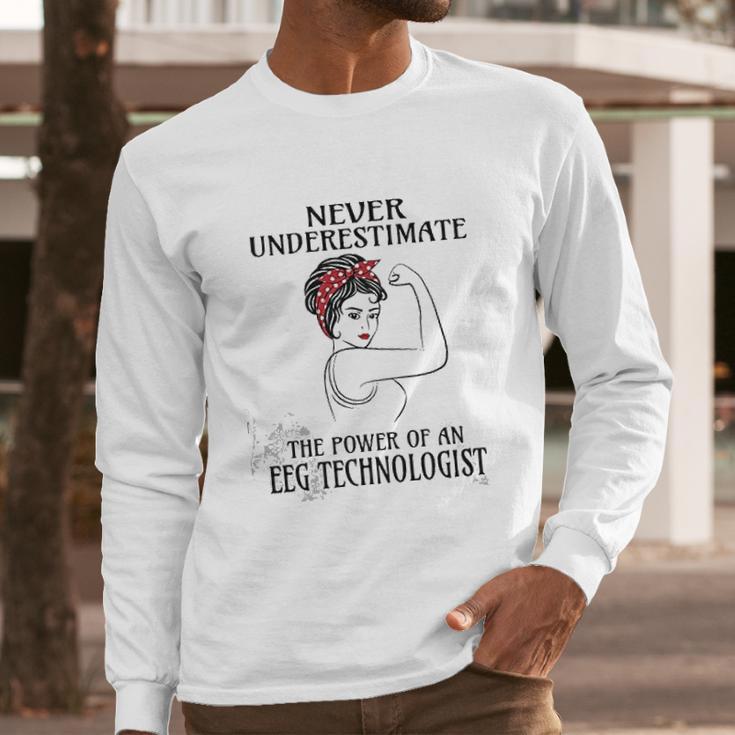 Never Underestimate Eeg Technologist Long Sleeve T-Shirt Gifts for Him