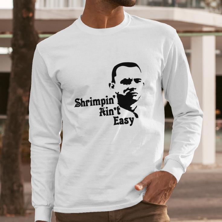 White Shrimpin Aint Easy Men - Mens T-Shirt Limted Edition Long Sleeve T-Shirt Gifts for Him