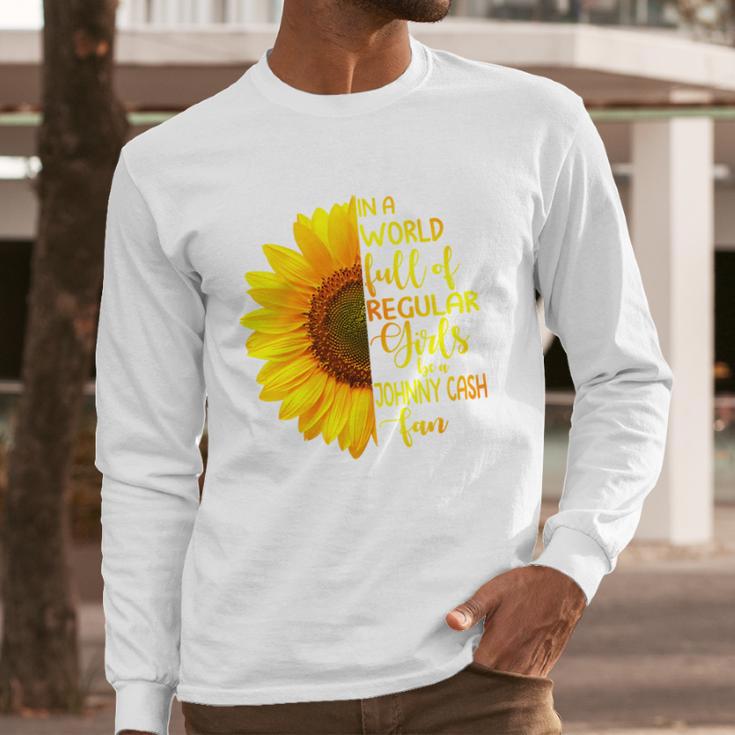 In A World Full Of Regular Girls Be A Johnny Cash Fan 2020 Long Sleeve T-Shirt Gifts for Him