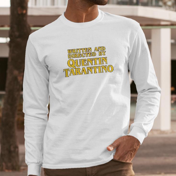 Written And Directed By Quentin Tarantino Long Sleeve T-Shirt Gifts for Him