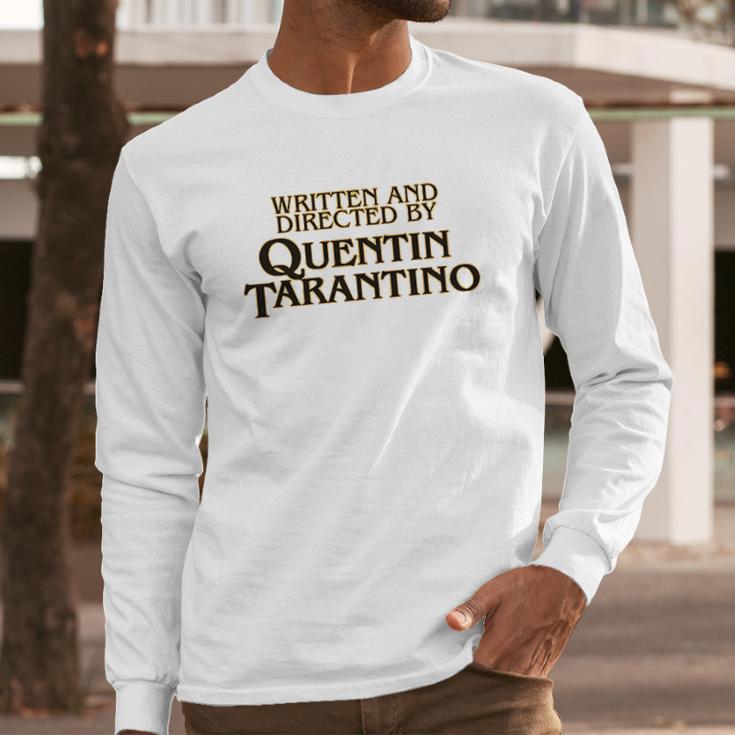 Written And Directed By Quentin Tarantino Long Sleeve T-Shirt Gifts for Him