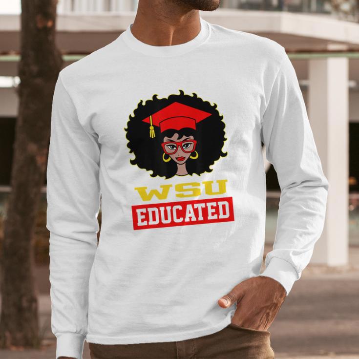 Wsu Educated Black Girl Graduate University Black History Month Proud Black Gift Long Sleeve T-Shirt Gifts for Him