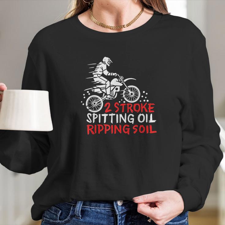 2 Stroke Spitting Oil Ripping Soil Dirt Bike Motocross Gift Long Sleeve T-Shirt Gifts for Her