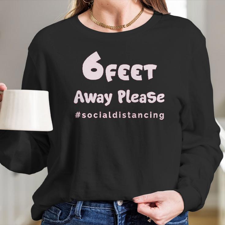 6 Feet Away Please Social Distancing Hastag Long Sleeve T-Shirt Gifts for Her