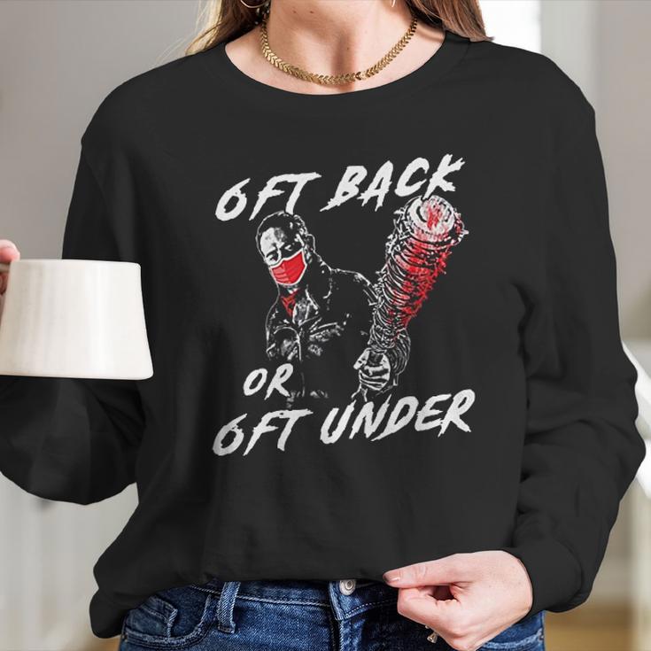 6 Feet Back Or 6 Feet Under Negan Long Sleeve T-Shirt Gifts for Her