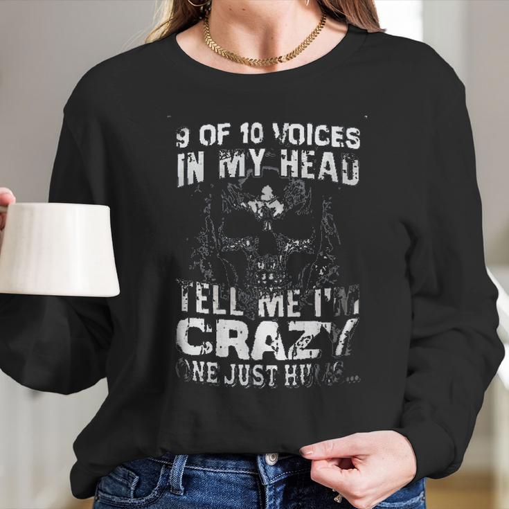 9 Of 10 Voices In My Head Tell Me Im Crazy One Just Hums New Style Long Sleeve T-Shirt Gifts for Her