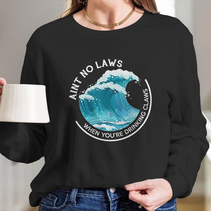 Aint No Laws When Youre Drinking Claws With Claus Long Sleeve T-Shirt Gifts for Her