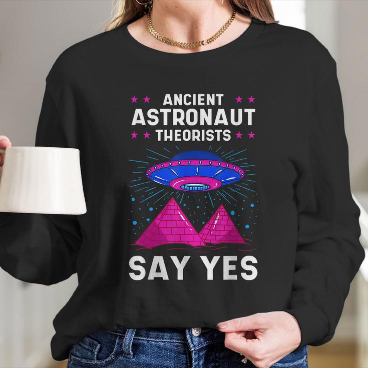 Ancient Astronaut Theorist Say Yes Alien Egyptian Pyramid Long Sleeve T-Shirt Gifts for Her