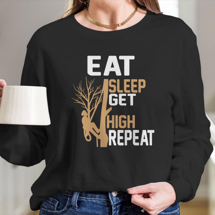 Arborist Tree Climber Eat Sleep Get High Tree Climbing Hobby Long Sleeve T-Shirt Gifts for Her