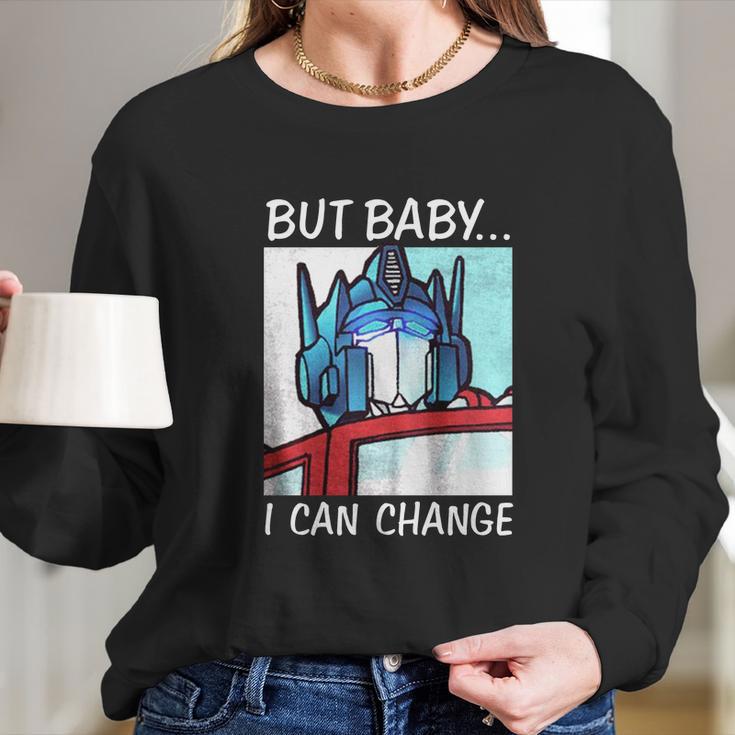 But Baby I Can Change Optimus Prime ShirtShirt Tee Long Sleeve T-Shirt Gifts for Her