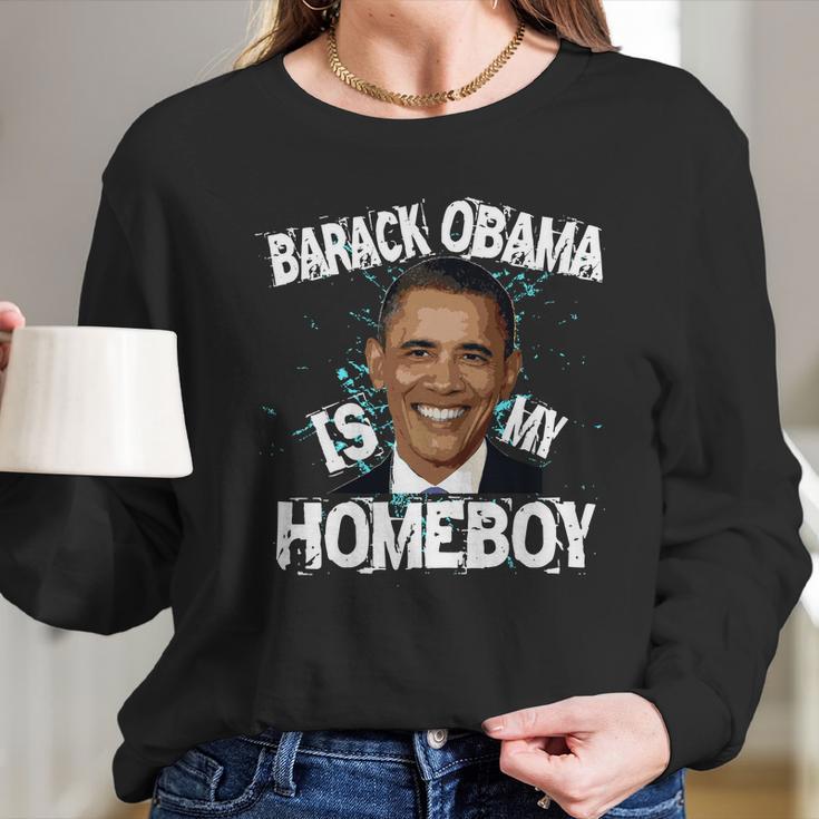 Barack Obama Is My Homeboy Long Sleeve T-Shirt Gifts for Her