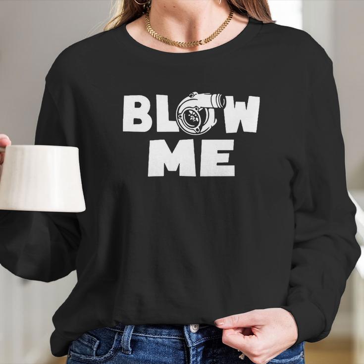 Blow Me Boost Turbo Racing Car TurbochargerShirt Long Sleeve T-Shirt Gifts for Her