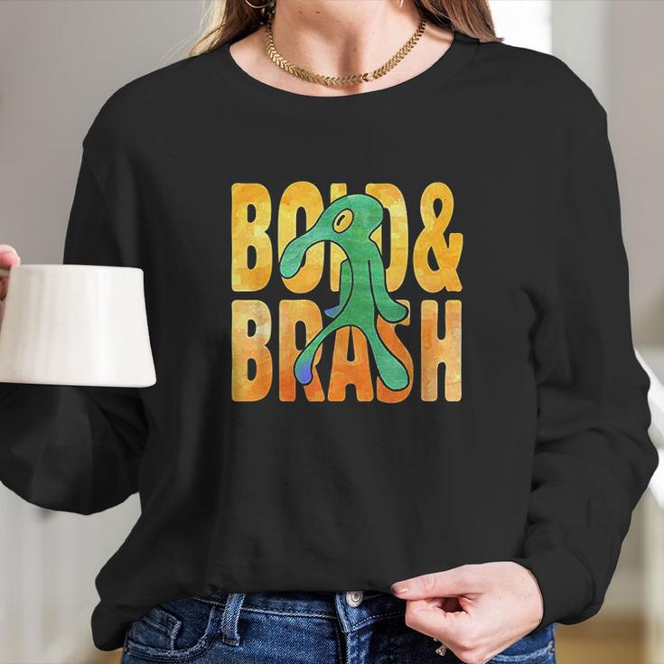 Bold An Brash Long Sleeve T-Shirt Gifts for Her