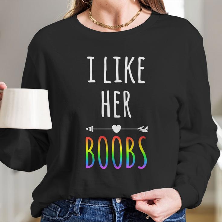 I Like Her Boobs Gift Gay Pride Lesbian Gift Long Sleeve T-Shirt Gifts for Her