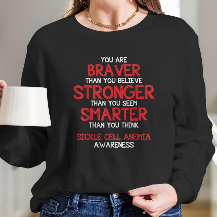 You Are Braver Sickle Cell Anemia Awareness Shirt Long Sleeve T-Shirt Gifts for Her