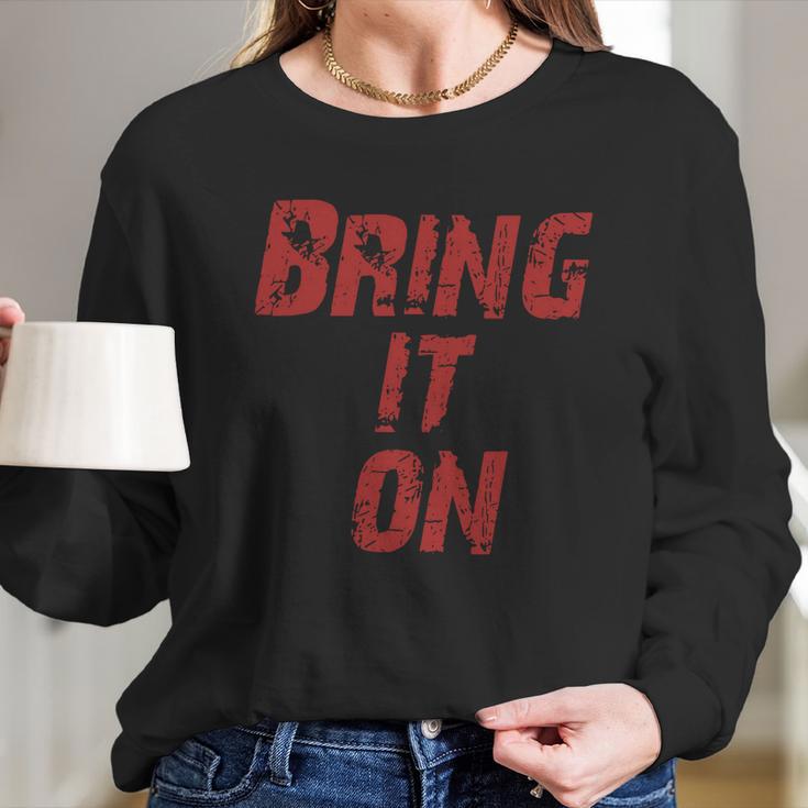 Bring It On Long Sleeve T-Shirt Gifts for Her