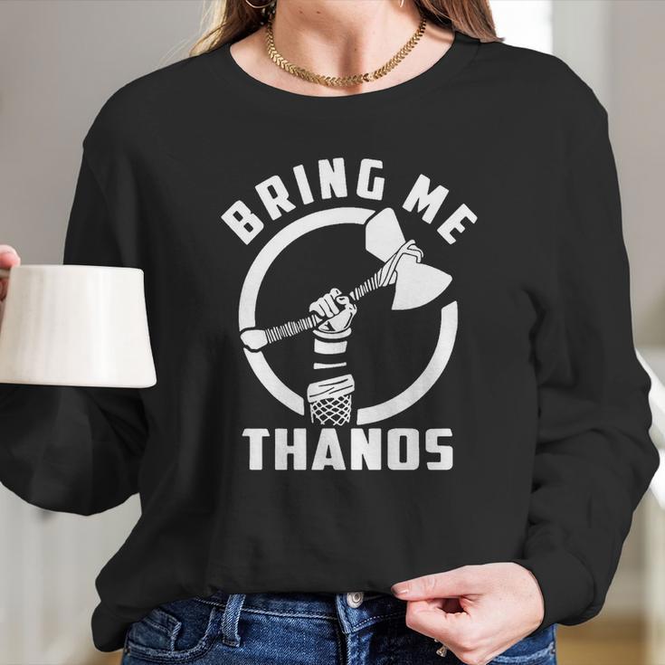 Bring Me Thanos Shirt Long Sleeve T-Shirt Gifts for Her