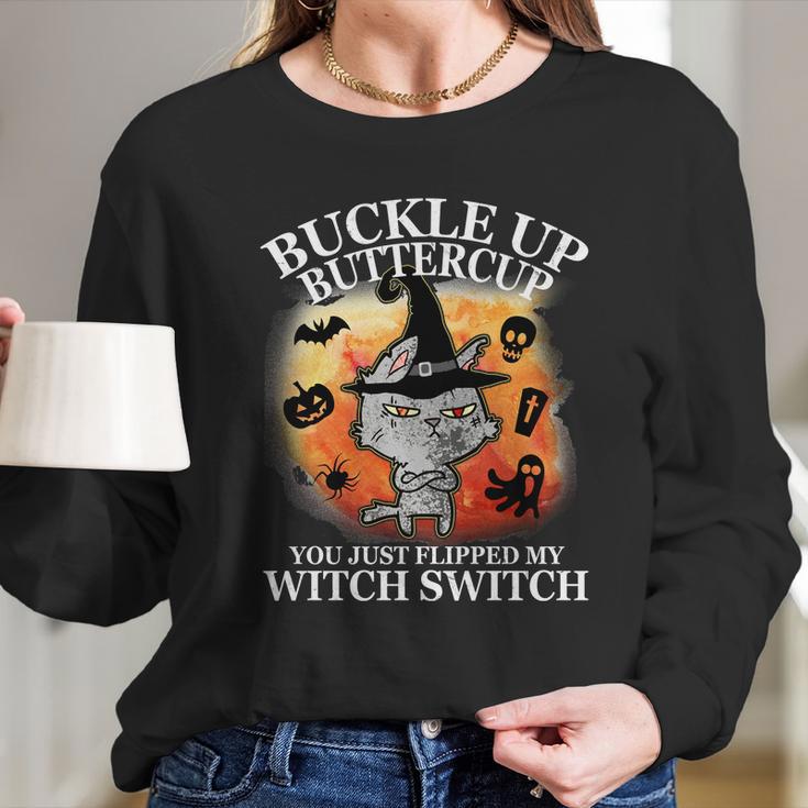 Buckle Up Buttercup You Just Flipped My Witch Switch Halloween Cat Long Sleeve T-Shirt Gifts for Her