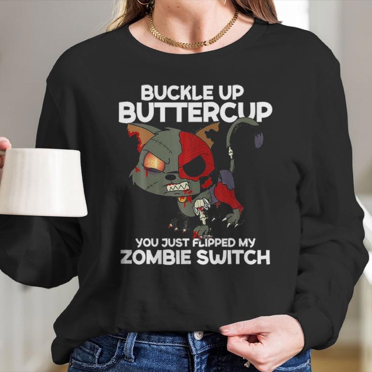 Buckle Up Buttercup You Just Flipped My Zombie Swi Long Sleeve T-Shirt Gifts for Her