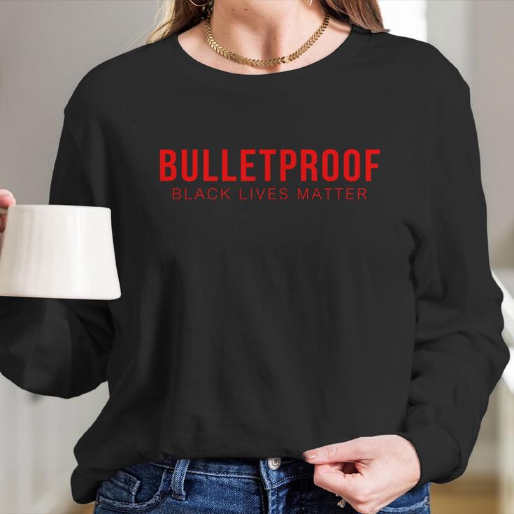 Bulletproof Black Lives Matter Logo Long Sleeve T-Shirt Gifts for Her