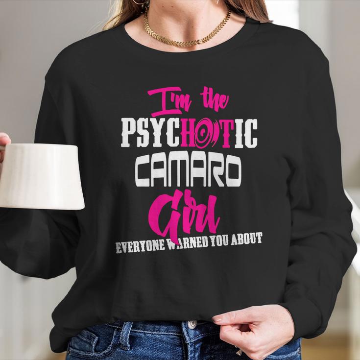 Camaro - Camaro - Im The Psychotic Camaro Girl T-Shirt Long Sleeve T-Shirt Gifts for Her