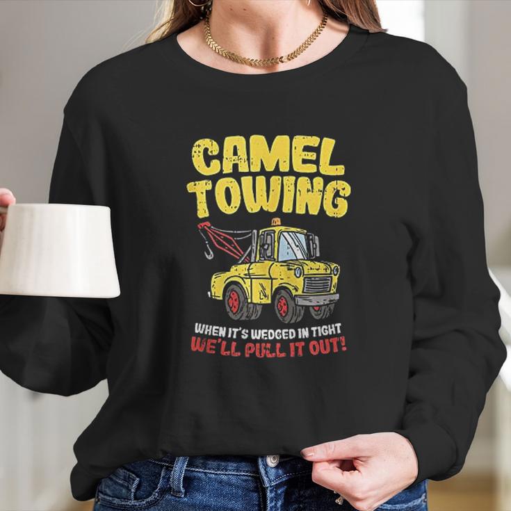 Camel Towing Funny Crude Tow Truck Recovery Workers Gift Long Sleeve T-Shirt Gifts for Her