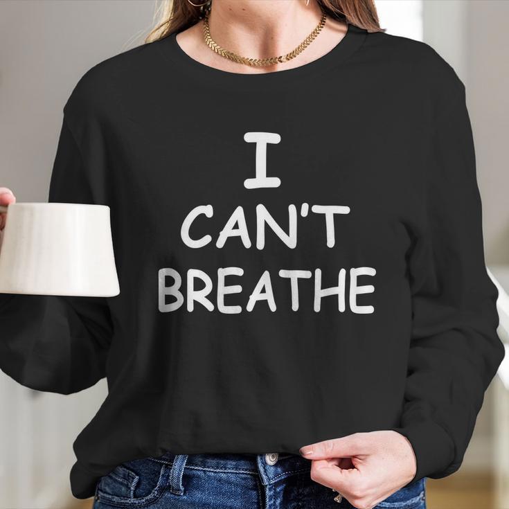 I Cant Breathe Protest Black Lives Matter Message Long Sleeve T-Shirt Gifts for Her