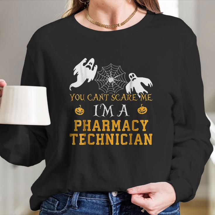 You Cant Scare Me I Am A Pharmacy Technician Long Sleeve T-Shirt Gifts for Her