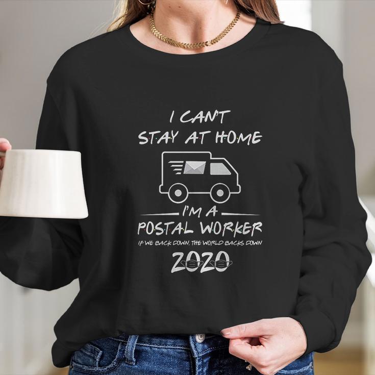 I Cant Stay At Home Im A Postal Worker Social Distancing Long Sleeve T-Shirt Gifts for Her