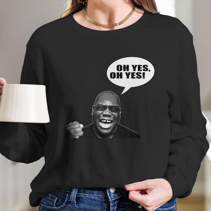 Carl Cox Oh Yes Oh Yes T-Shirt Long Sleeve T-Shirt Gifts for Her