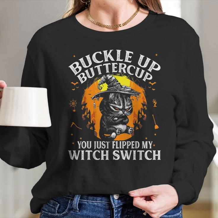 Cat Buckle Up Buttercup You Just Flipped My Witch Switch 1 Long Sleeve T-Shirt Gifts for Her