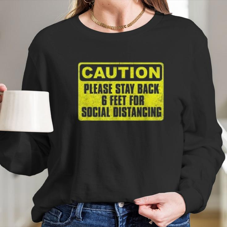 Caution Please Stay Back 6 Feet For Social Distancing Long Sleeve T-Shirt Gifts for Her