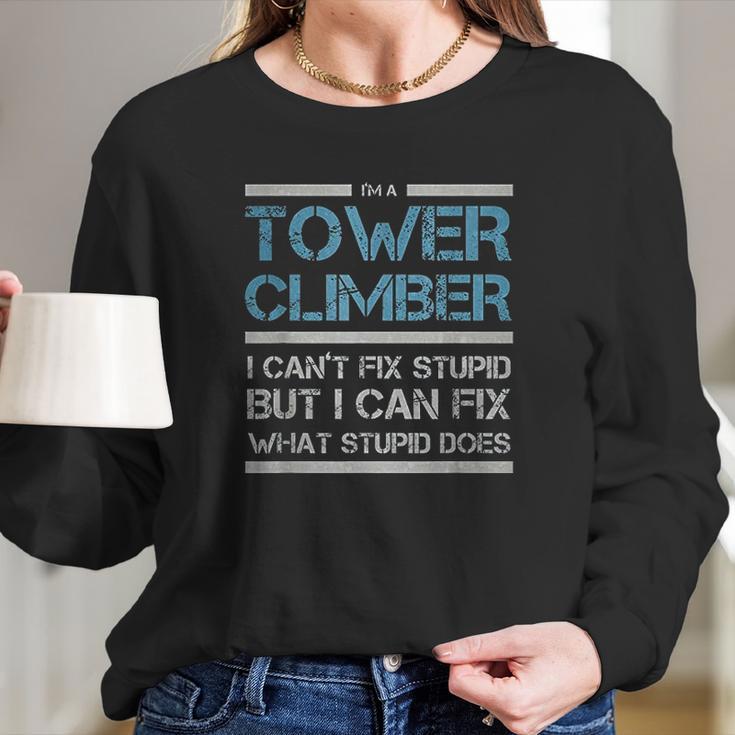 Cell Tower Climber I Wasnt Listening Tower Worker Long Sleeve T-Shirt Gifts for Her