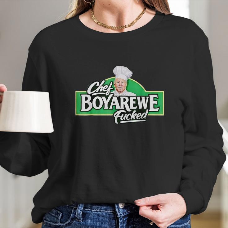 Chef Boyarewe Fucked Funny Anti Biden Pro Trump Long Sleeve T-Shirt Gifts for Her