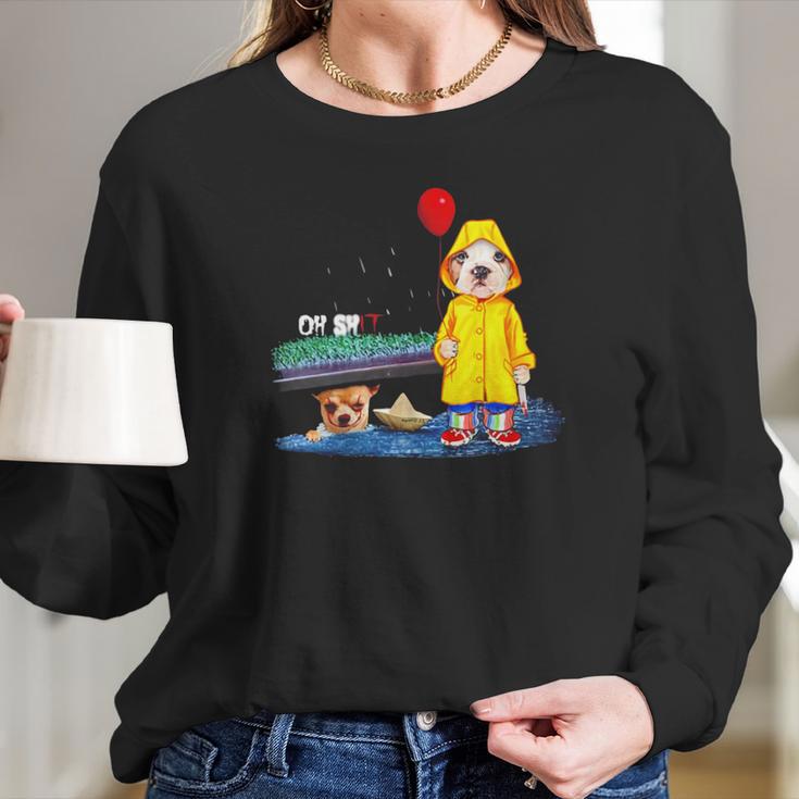 Chihuahua Oh Shit Pitbull Pennywise It Shirt Long Sleeve T-Shirt Gifts for Her